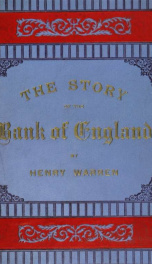 The story of the Bank of England, (a history of English banking, and a sketch of the money market)_cover