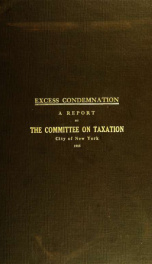 Excess condemnation: a report of the Committee on taxation of the city of New York_cover