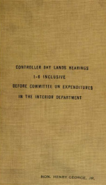 Controller Bay lands : hearings before the Committee on Expenditures in the Interior Department of the House of Representatives on House Resolution no. 103 ... July 10, 1911_cover