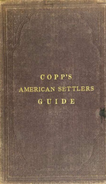 The American settler's guide: a popular exposition of the public land system of the United States of America_cover