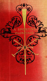 A sporting pilgrimage; riding to hounds, golf, rowing, football, club and university athletics. Studies in English sport, past and present_cover