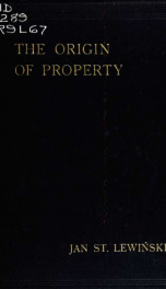 The origin of property and the formation of the village community; a course of lectures delivered at the London school of economics_cover