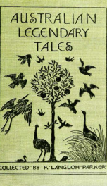 Australian legendary tales; folklore of the Noongahburrahs as told to the picaninnies;_cover