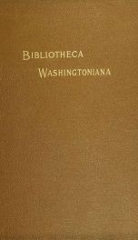Bibliotheca Washingtoniana : a descriptive list of the biographies and biographical sketches of George Washington_cover