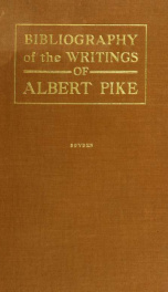 Bibliography of the writings of Albert Pike: prose, poetry, manuscript_cover