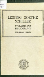 Syllabus and selected bibliography of Lessing, Goethe, Schiller, with topical and chronological notes and comparative chronologial tables_cover