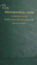 A handy bibliographical guide to the study of the Spanish language and literature, with consideration of the works of Spanish-American writers, for the use of students and teachers of Spanish_cover