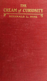 The cream of curiosity, being an account of certain historical and literary manuscripts of the XVIIth, XVIIIth & XIXth centuries_cover