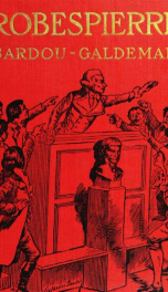 Robespierre; the story of Victorien Sardou's play adapted and novelized under his authority_cover