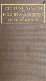 The tone system in public speaking and reading. A discussion of the sources of effectiveness in oral expression and in the teaching of oral expression, with illustrations and suggestions_cover