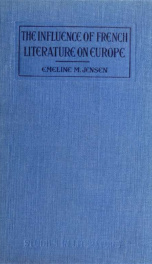 The influence of French literature on Europe; an historical research reference of literary value to students in universities, normal schools, and junior colleges_cover