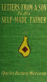 Letters from a son to his self-made father : being the replies to Letters from a self-made merchant to his son_cover