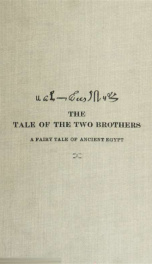 The tale of the two brothers, a fairy tale of ancient Egypt; the d'Orbiney papyrus in hieratic characters in the British Museum; the hieratic text, the hieroglyphic transcription_cover