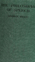 The philosophy of speech, by George Willis .._cover