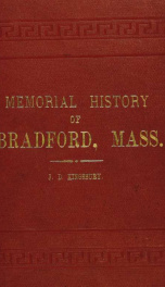 Memorial history of Bradford, Mass. : including addresses delivered at the two hundredth anniversary of the First Church of Bradford, December 27, 1882_cover