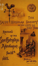 Record of the semi-centennial anniversary of St. Nicholas society of the city of New-York. February 28, 1885_cover