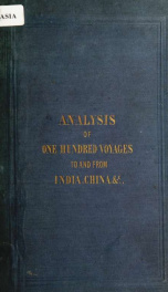 An analysis of one hundred voyages to and from India, China, &c., performed by ships in the hon.ble East India Company's service : with remarks on the advantages of steam-power applied as an auxiliary aid to shipping : and suggestions for improving thereb_cover