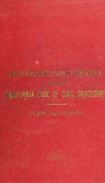 General outlines of practice under the California Code of civil procedure : Syllabi of lectures at the Leland Stanford Jr. University_cover