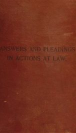 Answers and pleadings in actions at law under the Practice act of 1852 of Massachusetts to which is prefixed the practice act as amended .._cover