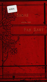 Sagas from the Far East, or, Kalmouk and Mongolian traditionary tales. With historical pref. and explanatory notes by the author of "Patrañas," "Household stories from the Land of Hofer," &c. [i.e. R.H. Busk]_cover