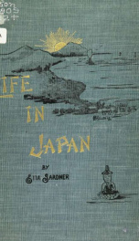 Life in Japan, as seen through a missionary's spectacles in the twilight of the 19th century_cover