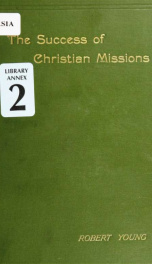 The success of Christian missions, testimonies to their beneficent results_cover