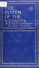 The system of the Vedânta according to Bâdarâyana's Brahma-sûtras and Çan̄kara's commentary thereon set forth as a compendium of the dogmatics of Brahmanism from the standpoint of Çan̄kara_cover