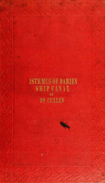 Isthmus of Darien ship canal : with a full history of the Scotch colony of Darien, several maps, views of the country, and original documents_cover
