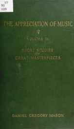 The appreciation of music, vol. III : short studies of great masterpieces_cover