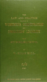 The law and practice relating to workmen's compensation and employers'liability : being a practical guide to the Employers' liability act, 1880 ; the Materials sections of the factory and workshop acts, 1878 to 1895 ; and Lord Campbell's act_cover