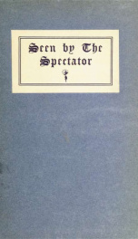 Seen by the spectator ; being a selection of rambling papers first printed in the Outlook, under the title The spectator_cover