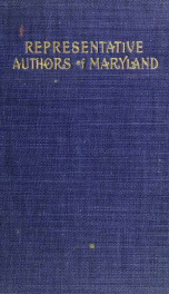 The representative authors of Maryland : from the earliest time to the present day with biographical notes and comments upon their work_cover