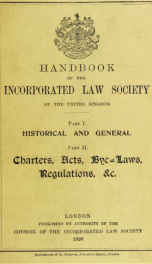 Handbook of the incorporated Law Society of the United Kingdom : Part I, Historical and general ; Part II, Charters, acts, bye-laws, regulations, &c_cover