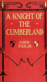 A knight of the Cumberland, by John Fox, jr.; illustrated by F. C. Yohn_cover