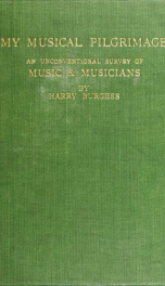 My musical pilgrimage; an unconventional survey of music and musicians_cover