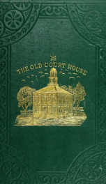 The old court house: reminiscences and anecdotes of the courts and bar of Cincinnati_cover