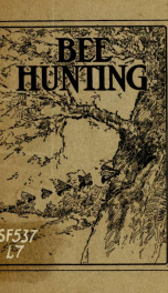 Bee hunting. A book of valuable information for bee hunters--tells how to line bees to trees, etc_cover