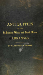 Antiquities of the St. Francis, White, and Black Rivers, Arkansas:_cover
