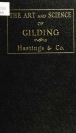 The art and science of gilding; a hand book of information for the picture framer .._cover