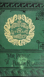 The speaker's garland and literary bouquet. v. 1-10. : Combining 100 choice selections, nos. 1-40. Embracing new and standard productions of oratory, sentiment, eloquence, pathos, wit, humor and amateur plays_cover