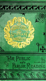 The speaker's garland and literary bouquet. v. 1-10. : Combining 100 choice selections, nos. 1-40. Embracing new and standard productions of oratory, sentiment, eloquence, pathos, wit, humor and amateur plays_cover