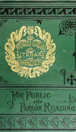 The speaker's garland and literary bouquet. v. 1-10. : Combining 100 choice selections, nos. 1-40. Embracing new and standard productions of oratory, sentiment, eloquence, pathos, wit, humor and amateur plays_cover