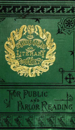 The speaker's garland and literary bouquet. v. 1-10. : Combining 100 choice selections, nos. 1-40. Embracing new and standard productions of oratory, sentiment, eloquence, pathos, wit, humor and amateur plays_cover