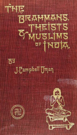 The Brahmans, theists and Muslims of India. Studies of goddess-worship in Bengal, caste, Brahmaism and social reform, with descriptive sketches of curious festivals, ceremonies, and faquirs_cover