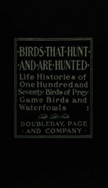 Birds that hunt and are hunted : life histories of one hundred and seventy birds of prey, game birds and water-fowls_cover