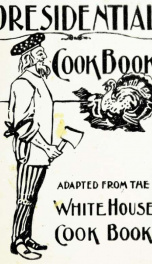 The presidential cook book : adapted from the White House cook book_cover