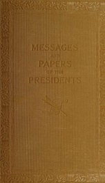 A compilation of the messages and papers of the presidents, 1789-1897_cover