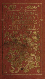 The national farmer's and housekeeper's cyclopaedia : a complete ready reference library for farmers, gardeners, fruit growers, stockmen and housekeepers ... with two hundred and forty-nine illustrations_cover