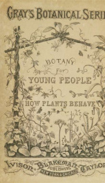 Botany for young people : Part II. How plants behave ; how they move, climb, employ insects to work for them, & c_cover