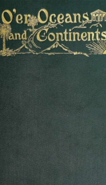 O'er oceans and continents with the setting sun : First series: Chicago, San Francisco, Hawaiian Islands, Japan, China, the Philippines_cover